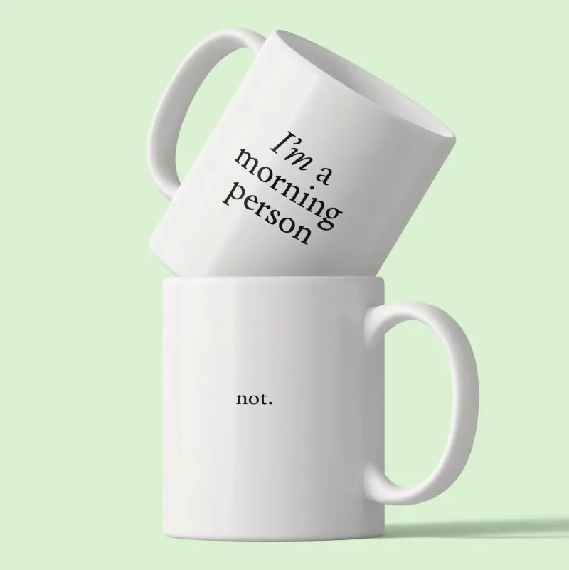 Tasse mit dem Spruch I'm a Morning Person not.