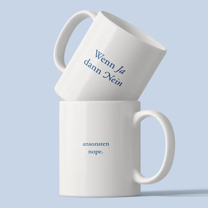 Tasse mit dem Spruch Wenn Ja dann Nein ansonsten nope.