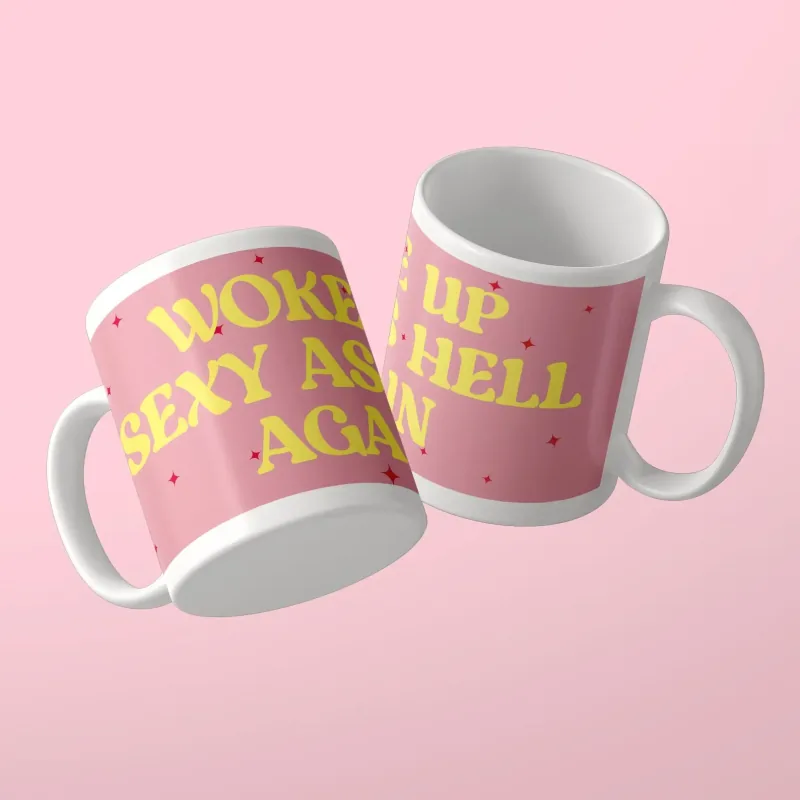 Tasse mit dem Spruch Woke Up Sexy As Hell Again