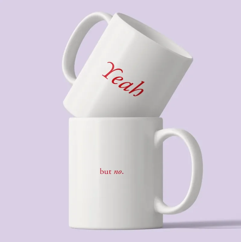 Tasse mit dem Spruch YEAH but no.